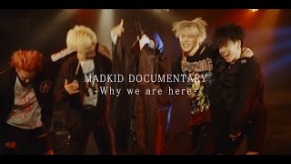 MADKID DOCUMENTARY  -WHY WE ARE HERE-