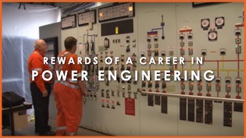 Rewards of a Career in Power Engineering