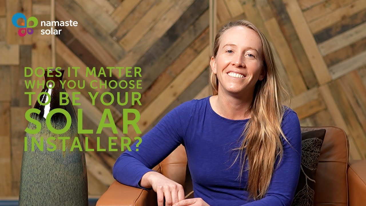 Does it matter who you choose to be your solar installer?