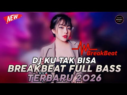 DJ BREAKBEAT FULL BASS TERBARU 2026 || DJ KU TAK BISA ( ADISTA)  || BREAKBEAT VIRAL 2026