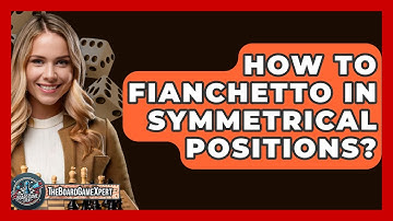 How To Fianchetto In Symmetrical Positions? - The Board Game Xpert