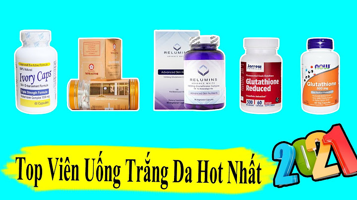 Review top 10 viên uống tắng da tốt nhất năm 2024