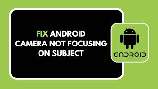HOW TO FIX ANDROID CAMERA NOT FOCUSING ON SUBJECT screenshot 5