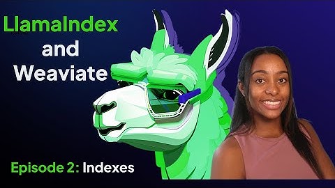 Episode 2: Indexes in LlamaIndex