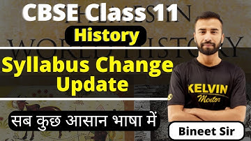 Class 11 History | CBSE Latest Syllabus Update 2022-23 | Bineet Sir | Kelvin