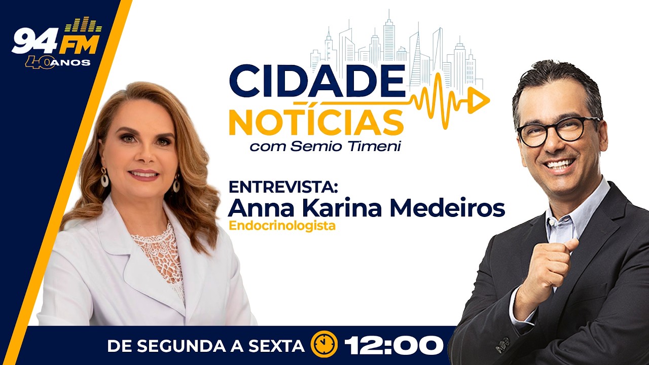 CIDADE NOTÍCIAS 03/03/2026  ENTREVISTA COM A ENDOCRINOLOGISTA ANNA KARINA MEDEIROS