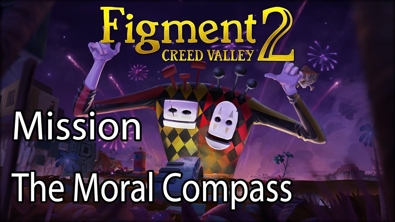Figment 2 Creed Valley Mission The Moral Compass