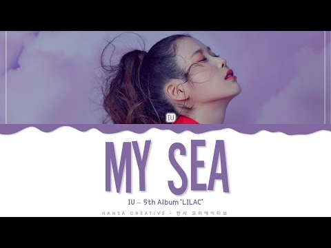 IU - &rsquo;My Sea&rsquo; Lyrics Color Coded (Han/Rom/Eng)