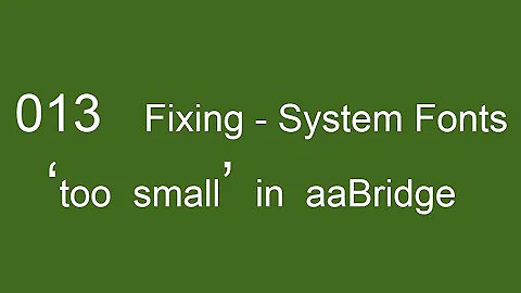 013  Fixing - System Fonts 'too small' in aaBridge