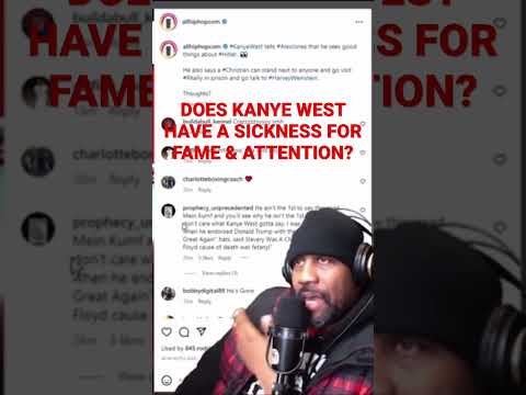 Does Kanye West have a sickness for fame & attention?