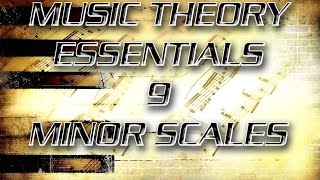 Music Theory Essentials 9 - Minor Scales