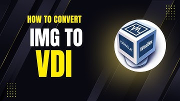 How to Convert IMG File to VDI Format on Windows/Linux