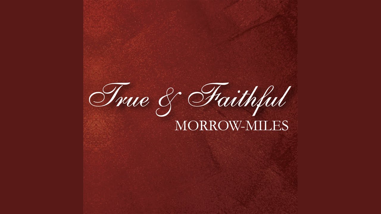 True & Faithful (feat. Ruth E. Scott-Miles, Dean A. Morrow Sr., Patricia Stokes/Gilbert &...