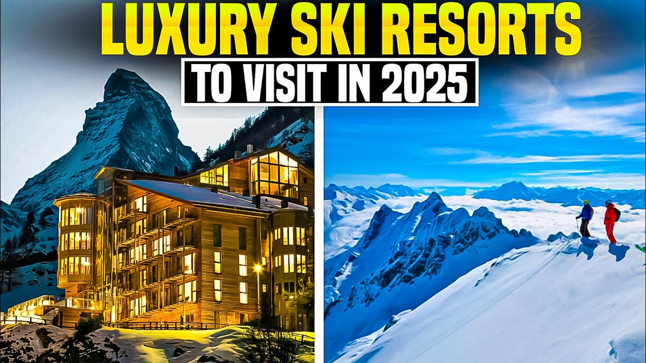 Top Luxury Ski Resorts to Visit in 2025 - YouTube