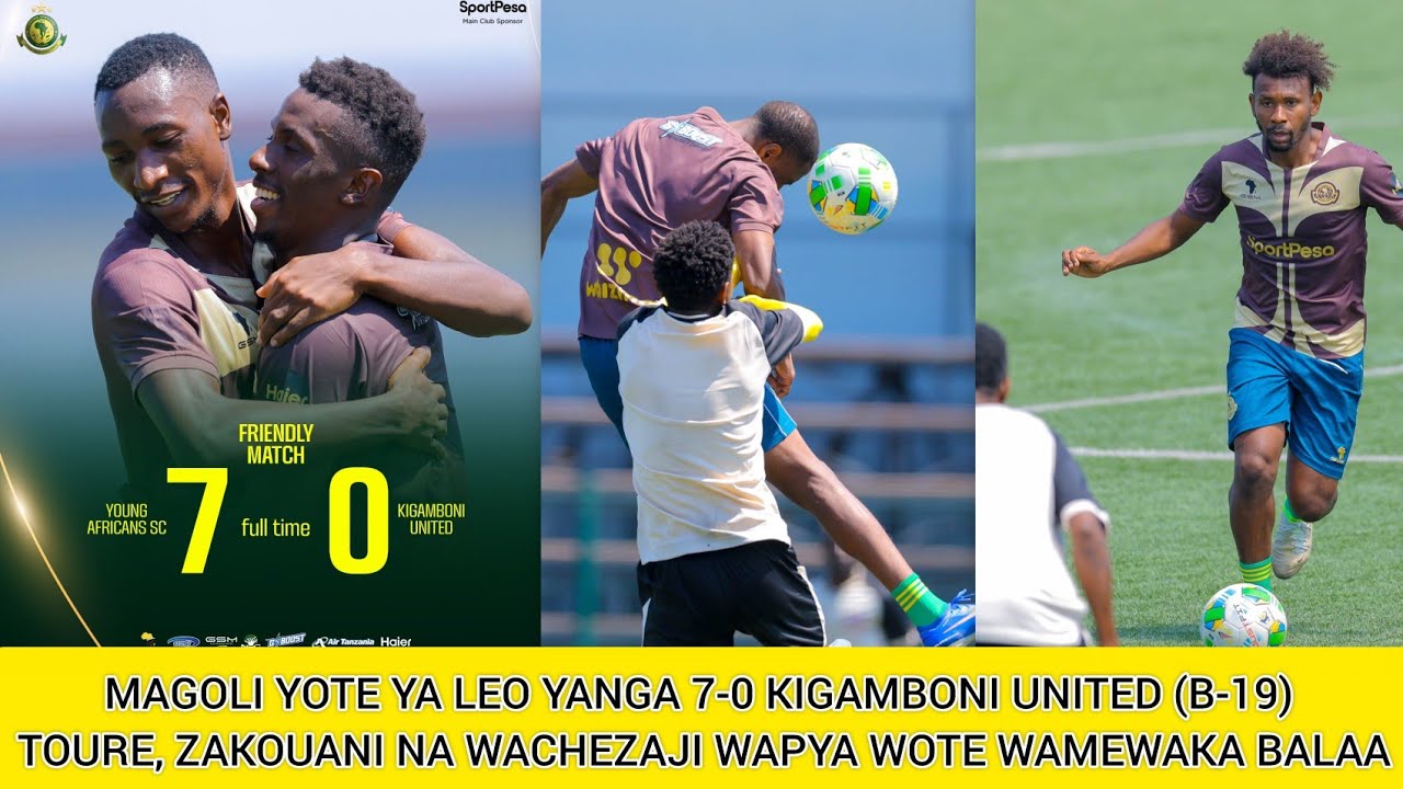 #HIGHLIGHTS:MAGOLI YOTE YANGA SC 7-0 KIGAMBONI UNITED(B-19),TOURE, ZAKOUANI&WACHEZAJI HAWA WAMEFUNGA