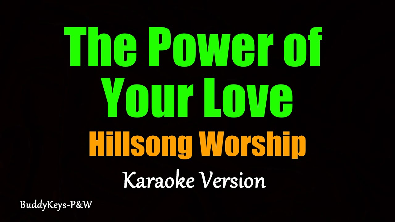 The Power of Your Love - Hillsong Worship (Karaoke Version) The Power of Your Love - Hillsong Worship (Karaoke Version)