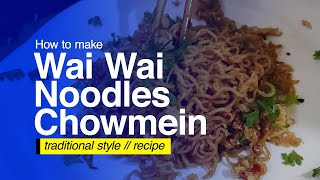 WAI WAI NOODLES RECIPE | WHAT TO EAT WHEN EXTREME HUNGRY | TRADITIONAL STYLE | QUICK RECIPE