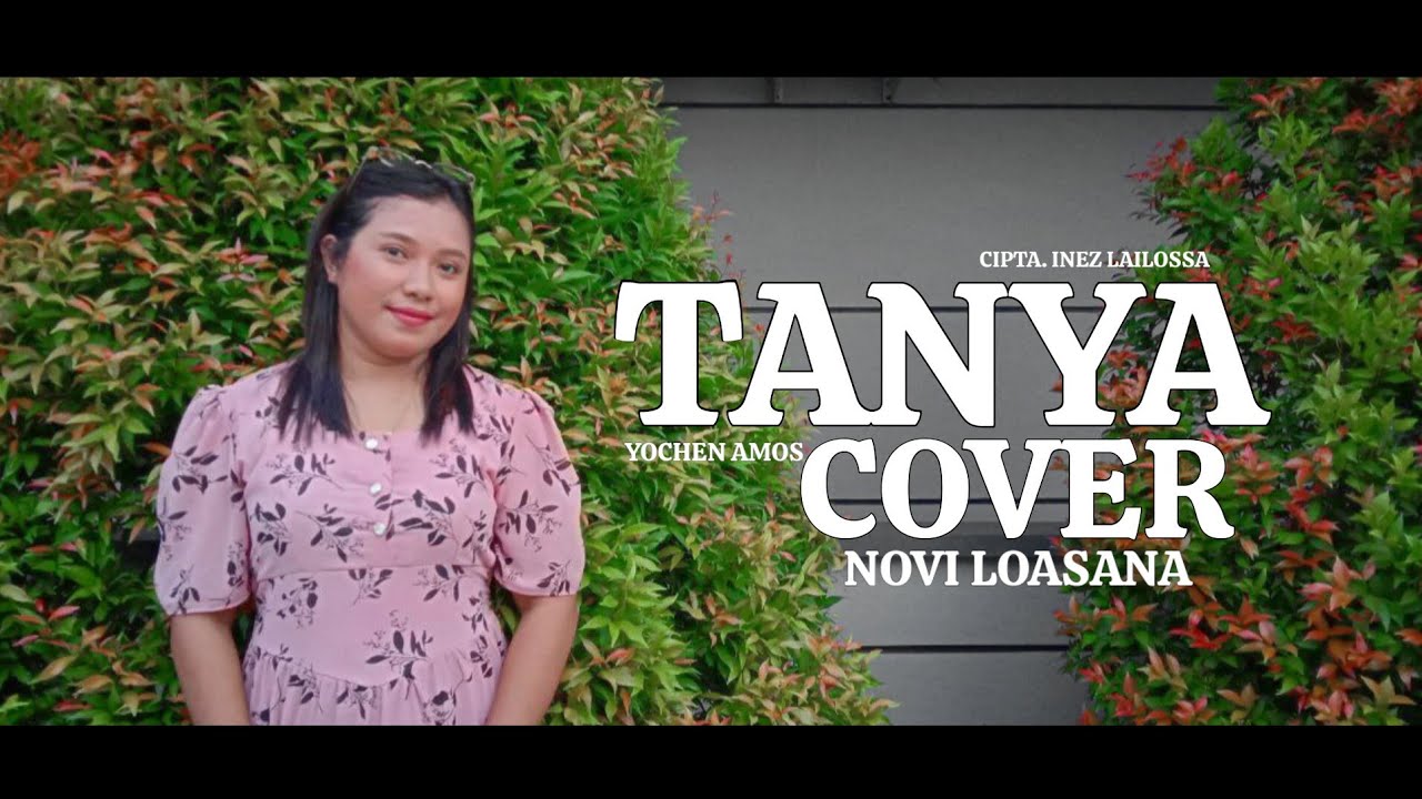 TANYA|| NOVI LOASANA-Cover( Lagu ambon Viral Yochen Amos)