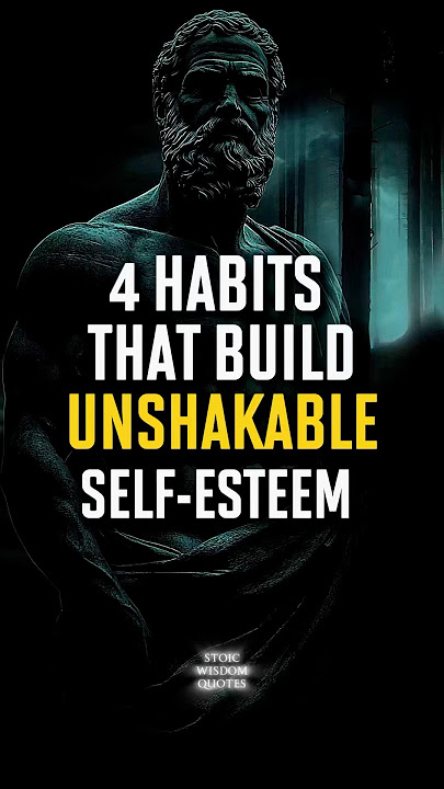 4 Habits That Build Unshakable Self-Esteem 💪 | Stoic Wisdom