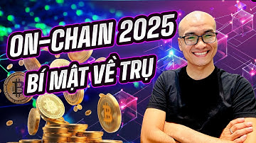 On-chain cơ bản 2025 -  Bí mật về TRỤ