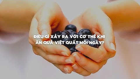 Tác dụng bất ngờ với cơ thể khi ăn quả việt quất mỗi ngày | Báo Lao Động