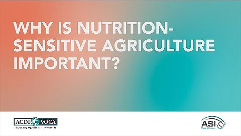 Why Is Nutrition Sensitive Agriculture Important?
