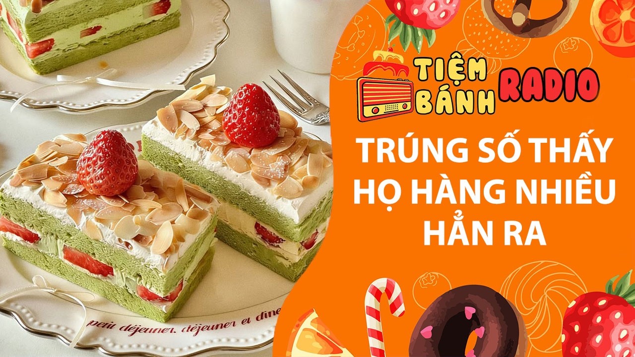 Tâm sự số 1364🌈Trúng số thấy họ hàng nhiều hẳn ra🌈Tiệm Bánh Radio