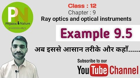 Example 9.5 class 12 physics chapter 9 ray optics and optical instruments‎@Physicsandnature 