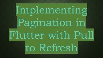 Implementing Pagination in Flutter with Pull to Refresh