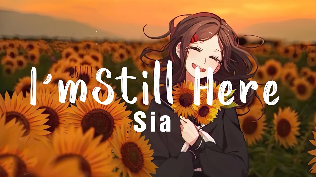 I'm Still Here - Sia | Lyrics/Vietsub Video