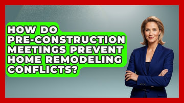 How Do Pre-construction Meetings Prevent Home Remodeling Conflicts? - Home Remodeling Gurus
