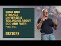 What our strange universe is telling us about god and faith  peter enns at restore