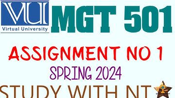 MGT 501 Assignment No 1 Solution Spring 2024 | MGT 501 Assignment no 1 spring 2024 | STUDY WITH NT
