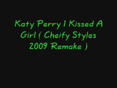 Katy Perry - I Kissed A Girl ( Cheify Styles 2009 ...