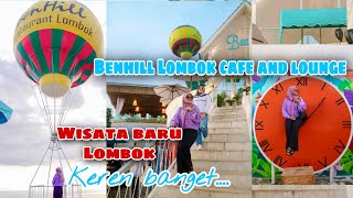 WISATA TERBARU BENHILL LOMBOK || CAFE & LOUNGE || BUKIT BENGKAUNG LOMBOK BARAT || FaNa VLOGS