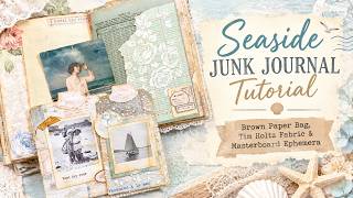Seaside Junk Journal Tutorial |  Brown Paper Bag, Tim Holtz Fabric & Masterboard Ephemera