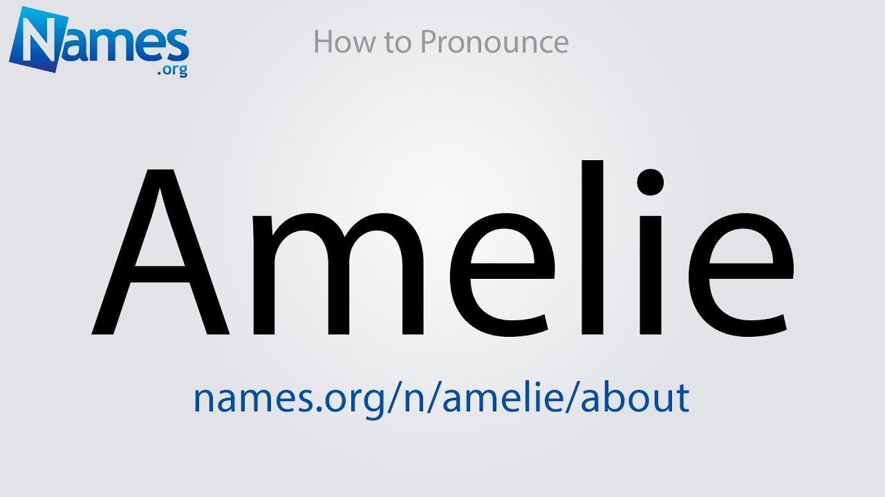 How To Pronounce Amelie