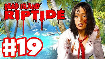 Dead Island Riptide - Gameplay Walkthrough Part 19 - Harlow Boss Fight (PC, XBox 360, PS3)