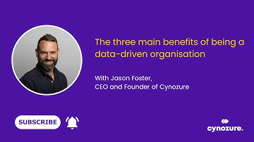 The three main benefits to being a data-driven organisation
