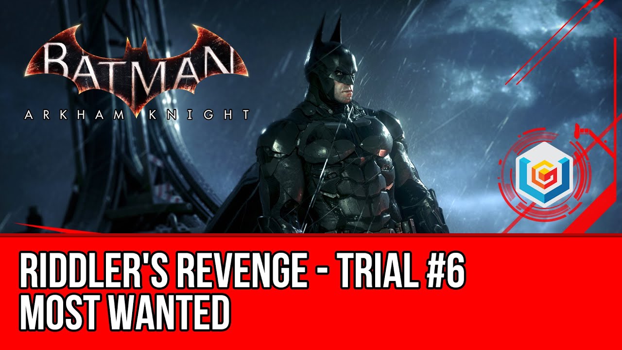 Batman Arkham Knight Riddler's Revenge Most Wanted - Trial #6 ...