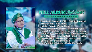 FULL ALBUM HARI SANTRI || RKH. FAKHRILLAH ASCHAL || AHBABUL MUSTHOFA BANGKALAN