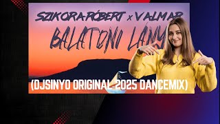 Szikora Róbert X Valmar - Balatoni Lány (djsinyo original 2025 dancemix)