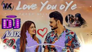 Love You Oye Prabh Gill Ft Sweetaj ReMix Song 2019 New Punjabi Song DJ ReMix 2019