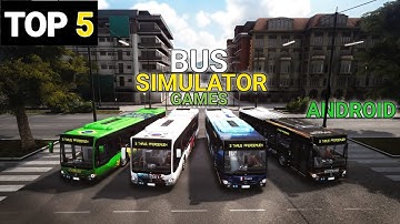 Top 5 Most Realistic Bus Simulator Games for Android (2024)