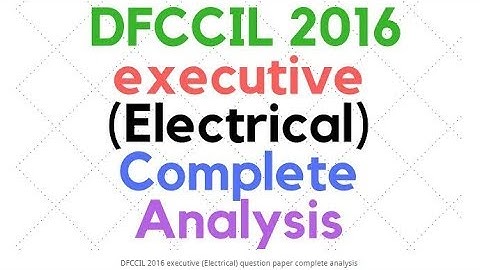 Complete analysis of DFCCIL Electrical (Executive)-2016 Question paper