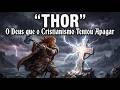 THOR — O Deus Que Foi Silenciado Pelo Novo Céu
