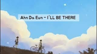 Ahn Da Eun - I'LL BE THERE (From Now, Showtime! OST) Sub Indonesia Lyrics good