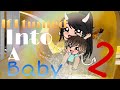 If I Turned Into A Baby 2 || part2 || Gachalife || read desc