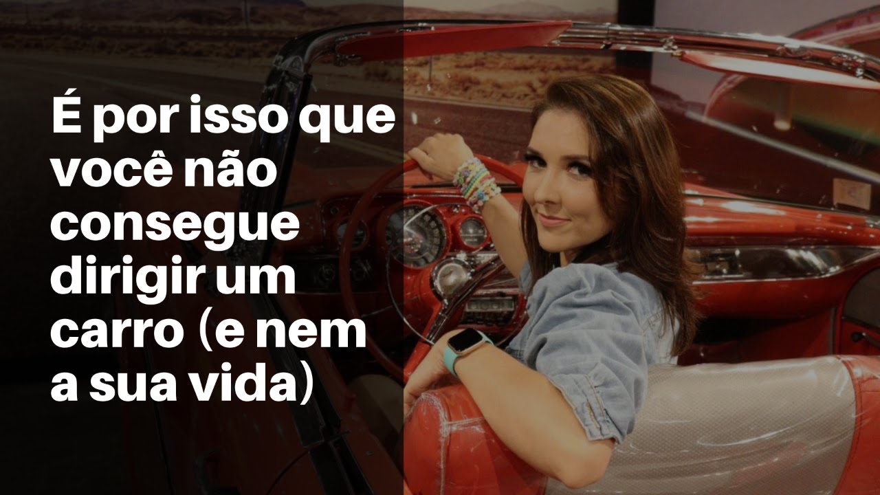 O motivo para você não conseguir dirigir um carro (e nem a sua vida ...