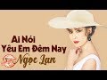 Ai Nói Yêu Em Đêm Nay - NGỌC LAN